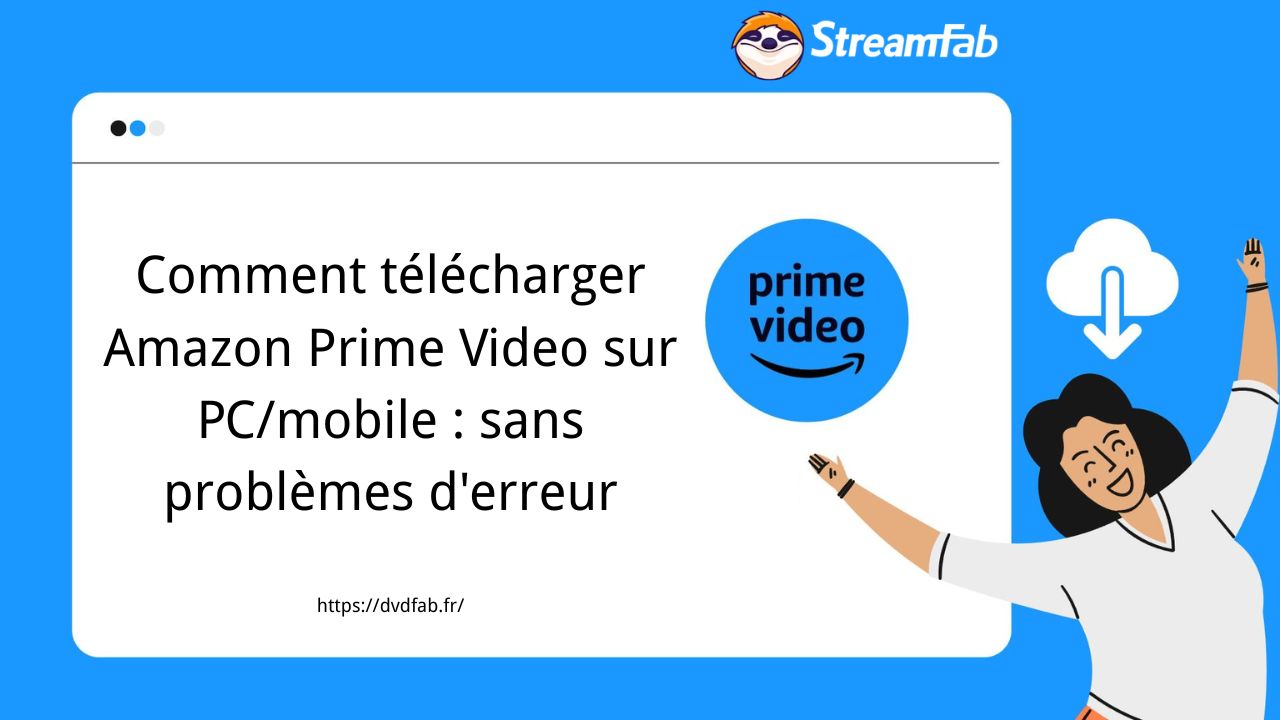 Comment télécharger Amazon Prime Video sur PC/mobile : sans problèmes d'erreur