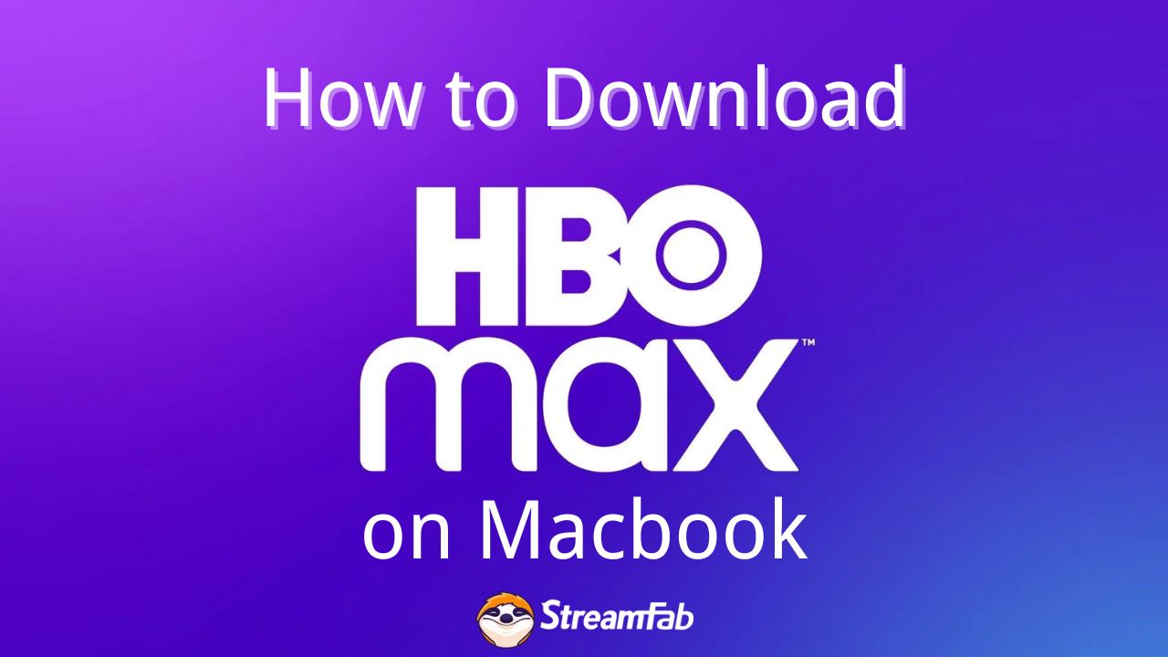 How to Download HBO Max Shows on Mac? (2025 Lastest)