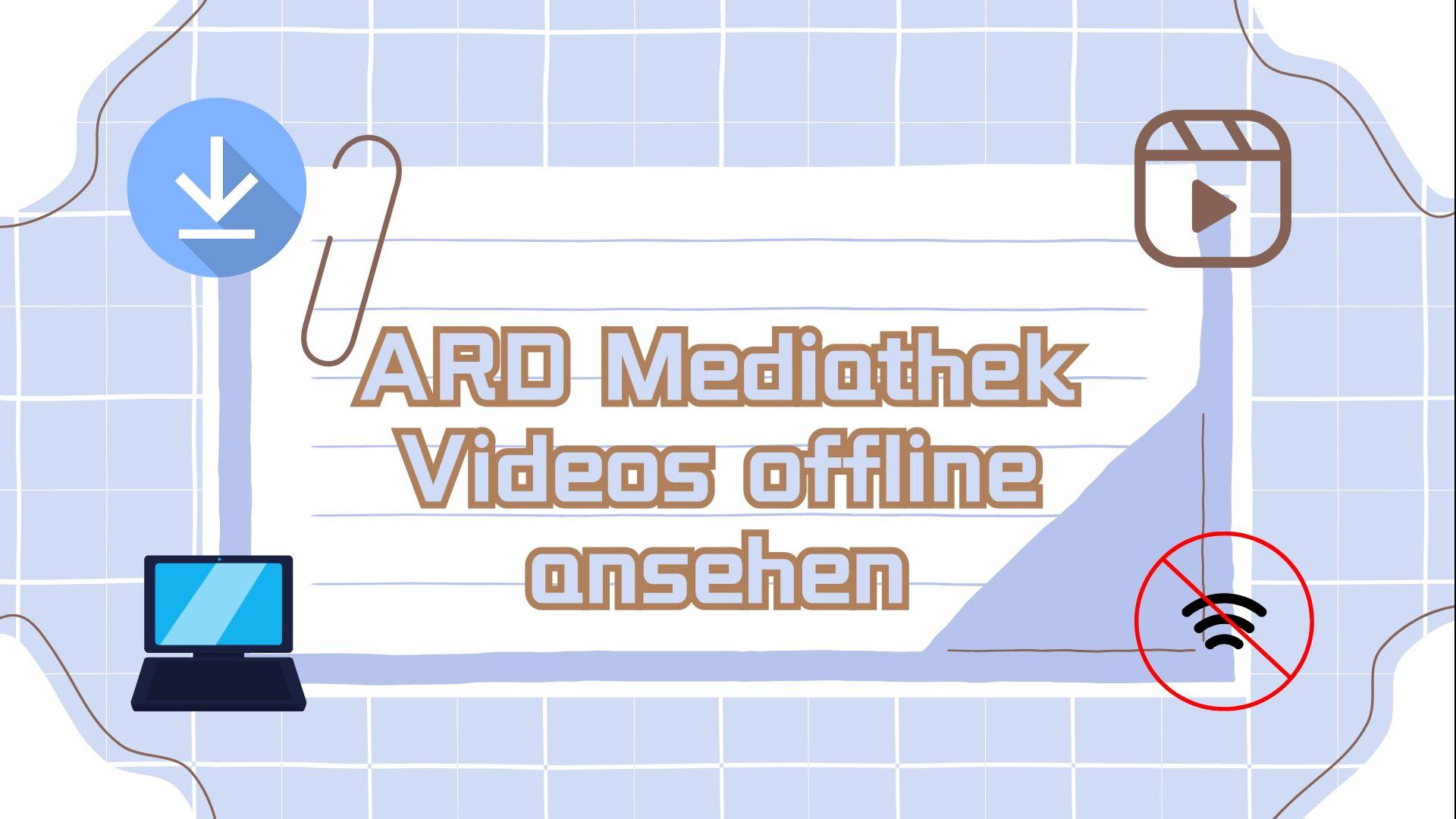ARD Mediathek-Videos offline ansehen